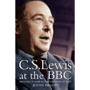 C. S. Lewis at the BBC: Messages of Hope in the Darkness of War - Paperback