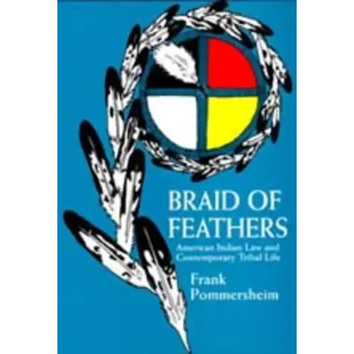 Braid of Feathers: American Indian Law and Contemporary Tribal Life - Paperback