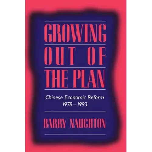 Growing Out of the Plan: Chinese Economic Reform, 1978 1993 - Paperback