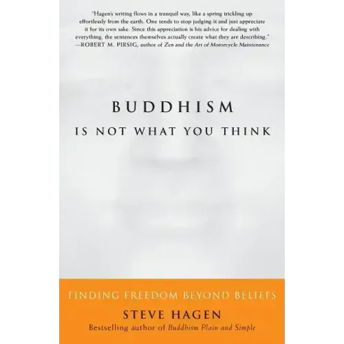 Buddhism Is Not What You Think: Finding Freedom Beyond Beliefs - Paperback