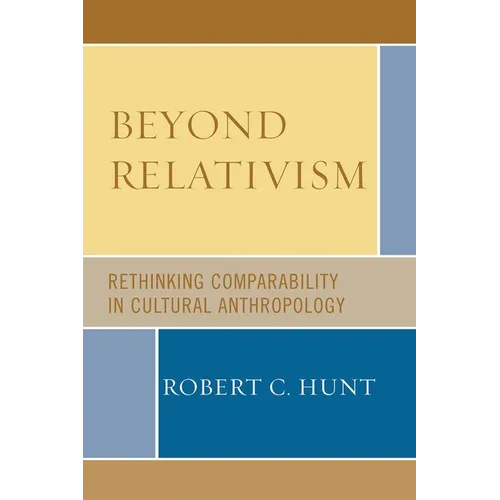 Beyond Relativism: Comparability in Cultural Anthropology - Paperback