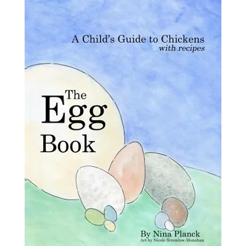 The Egg Book: A Child's Guide to Chickens - Paperback