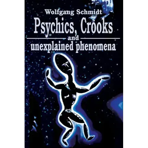 Psychics, Crooks and Unexplained Phenomena - Paperback