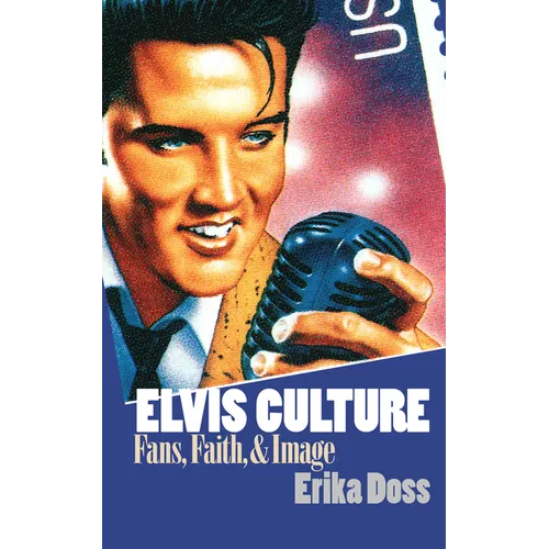 Elvis Culture: Fans, Faith, and Image