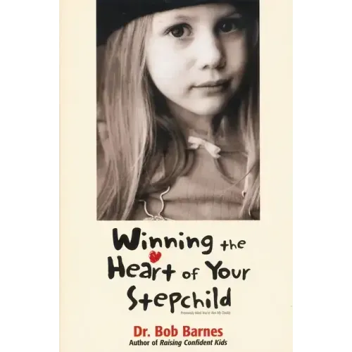Winning the Heart of Your Stepchild - Paperback