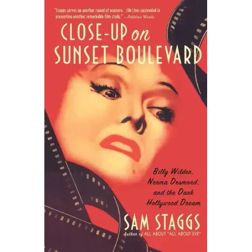 Close-Up on Sunset Boulevard: Billy Wilder, Norma Desmond, and the Dark Hollywood Dream - Paperback