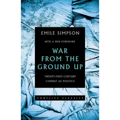 War from the Ground Up: Twenty-First Century Combat as Politics - Paperback