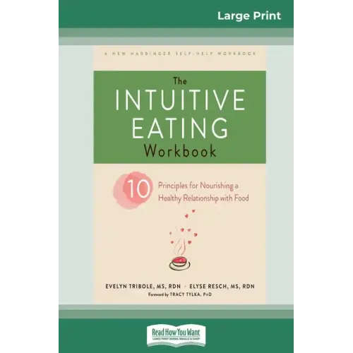 The Intuitive Eating Workbook: Ten Principles for Nourishing a Healthy Relationship with Food (16pt Large Print Edition) - Paperback