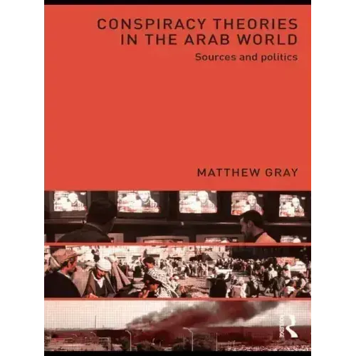 Conspiracy Theories in the Arab World: Sources and Politics - Paperback