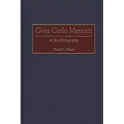 Gian Carlo Menotti: A Bio-Bibliography - Hardcover