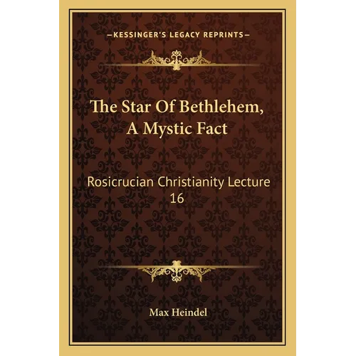 The Star Of Bethlehem, A Mystic Fact: Rosicrucian Christianity Lecture 16 - Paperback