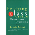 Bridging the Class Divide: And Other Lessons for Grassroots Organizing