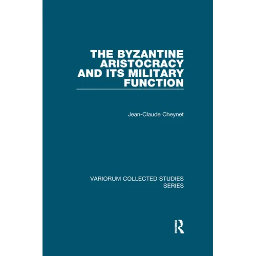 The Byzantine Aristocracy and its Military Function - Paperback