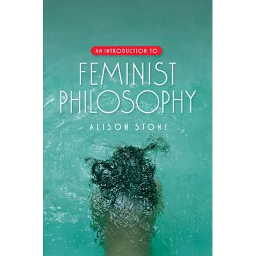 An Introduction to Feminist Philosophy - Paperback