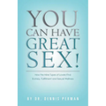 You Can Have Great Sex!: How The Nine Types of Lovers Find Ecstasy, Fulfillment and Sexual Wellness