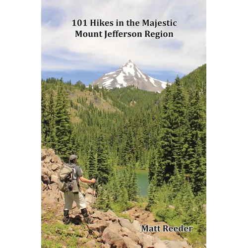 101 Hikes in the Majestic Mount Jefferson Region - Paperback