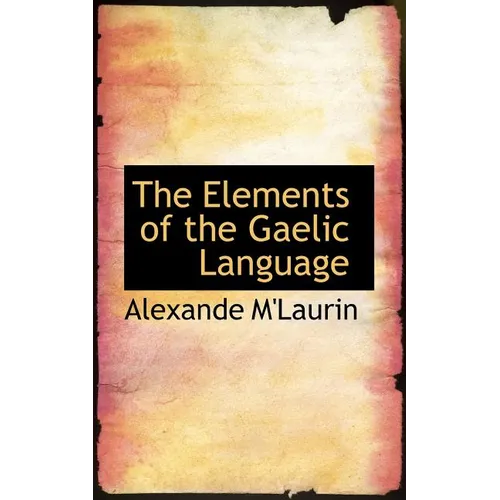 The Elements of the Gaelic Language - Paperback