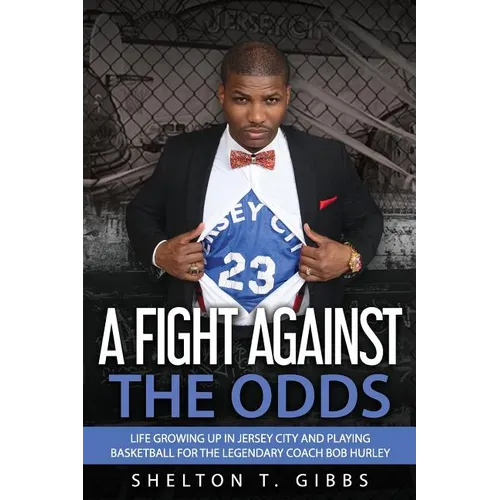 A Fight Against the Odds: Life Growing Up in Jersey City and Playing Basketball for the Legendary Coach Bob Hurley - Paperback