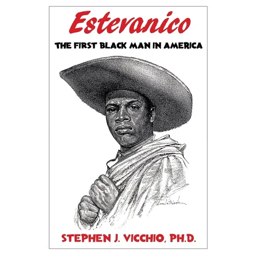 Estevanico: The First Black Man in America - Paperback