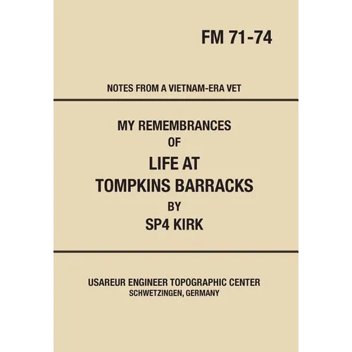 My Remembrances Of Life At Tompkins Barracks: Notes From A Vietnam-Era Vet - Hardcover