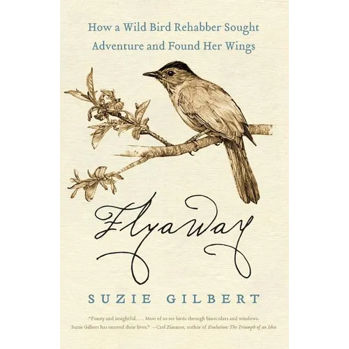 Flyaway: How a Wild Bird Rehabber Sought Adventure and Found Her Wings - Paperback
