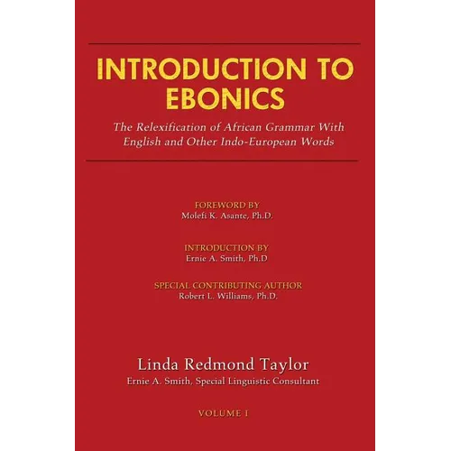 Introduction to Ebonics: The Relexification of African Grammar with English and Other Indo-European Words - Paperback