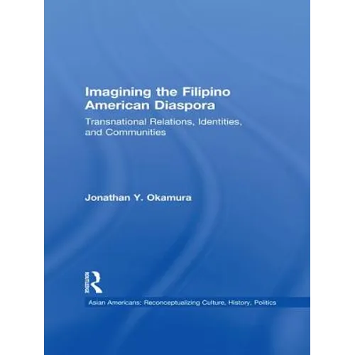 Imagining the Filipino American Diaspora: Transnational Relations, Identities, and Communities - Paperback