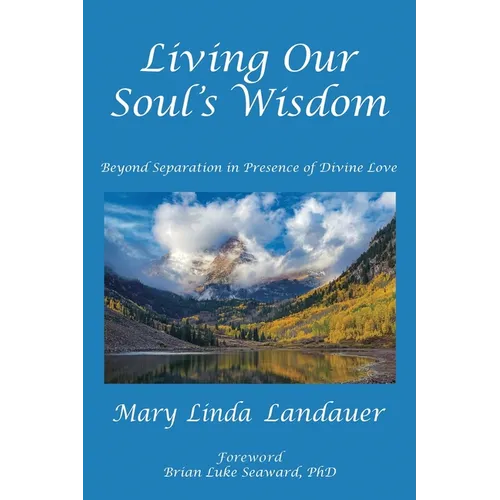 Living Our Soul's Wisdom: Beyond Separation in Presence of Divine Love