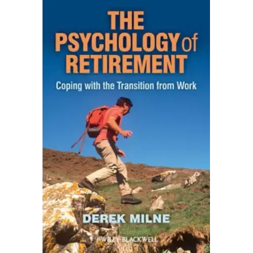 The Psychology of Retirement: Coping with the Transition from Work - Paperback