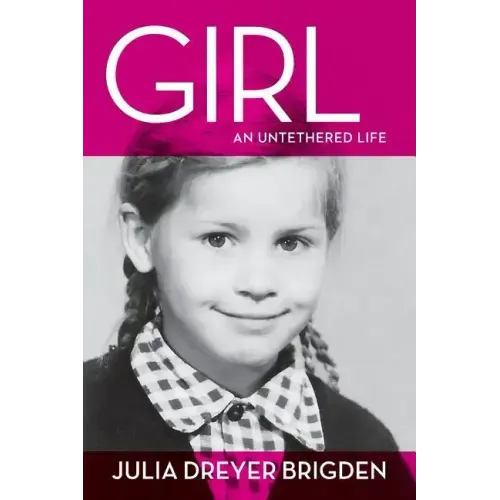 Girl: An Untethered Life - Paperback