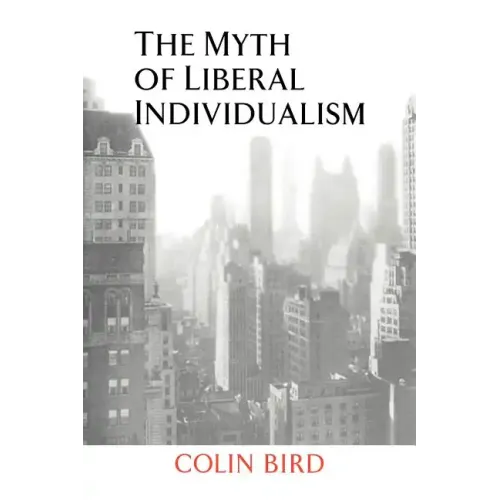 The Myth of Liberal Individualism - Paperback