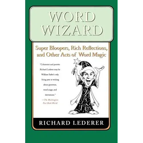 Word Wizard: Super Bloopers, Rich Reflections, and Other Acts of Word Magic - Paperback