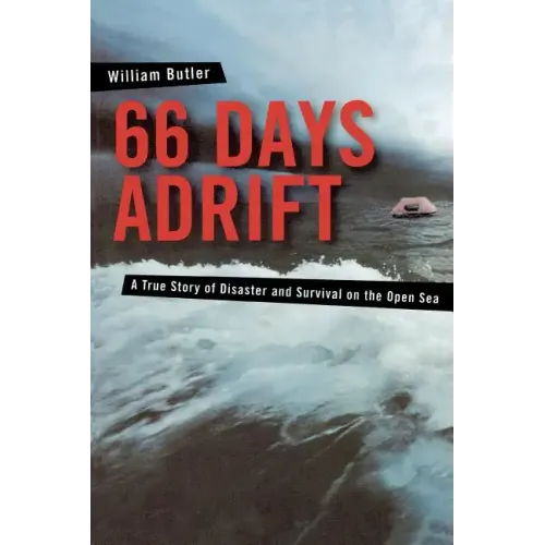 66 Days Adrift: A True Story of Disaster and Survival on the Open Sea - Paperback