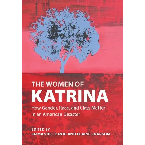 The Women of Katrina: How Gender, Race, and Class Matter in an American Disaster - Paperback