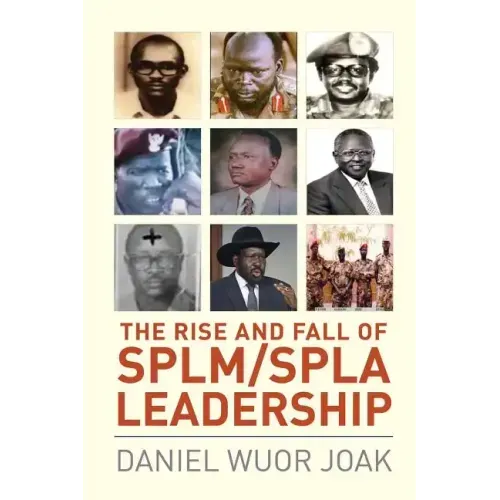 The Rise and Fall of SPLM/SPLA Leadership - Paperback