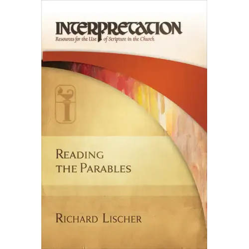 Reading the Parables: Interpretation: Resources for the Use of Scripture in the Church - Hardcover