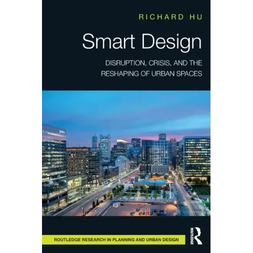 Smart Design: Disruption, Crisis, and the Reshaping of Urban Spaces - Paperback