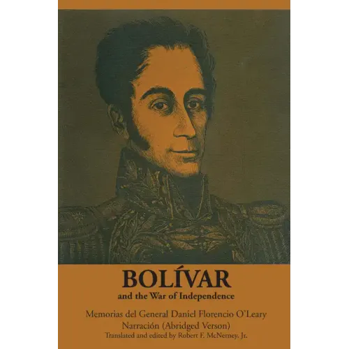 Bolívar and the War of Independence: Memorias del General Daniel Florencio O'Leary, Narración - Paperback
