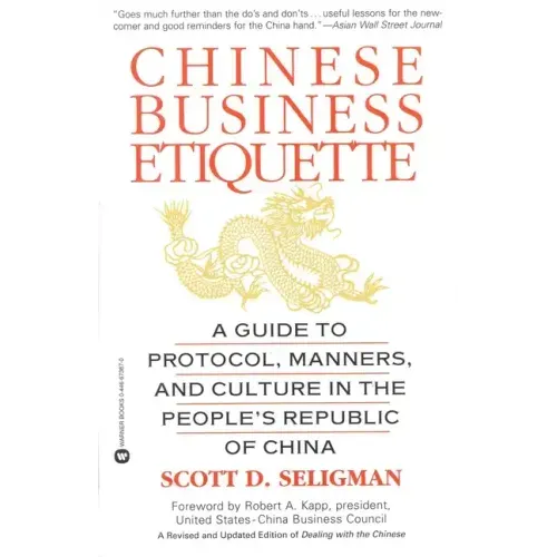 Chinese Business Etiquette: A Guide to Protocol, Manners, and Culture in Thepeople's Republic of China - Paperback