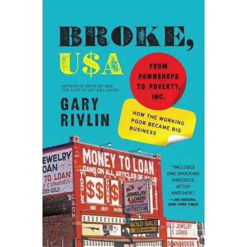 Broke, USA: From Pawnshops to Poverty, Inc.: How the Working Poor Became Big Business - Paperback