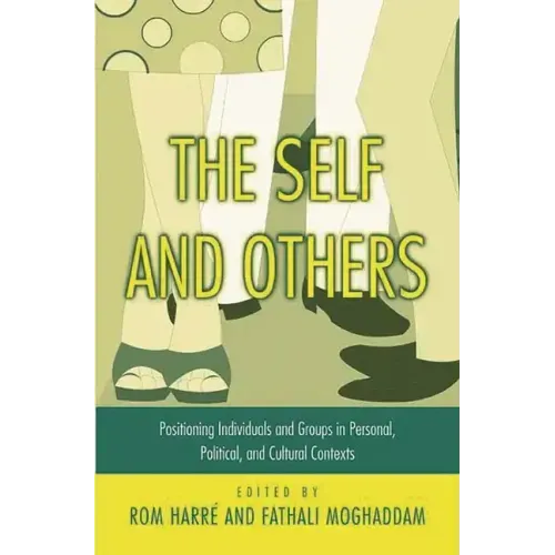 The Self and Others: Positioning Individuals and Groups in Personal, Political, and Cultural Contexts - Paperback