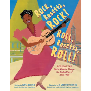 Rock, Rosetta, Rock! Roll, Rosetta, Roll!: Presenting Sister Rosetta Tharpe, the Godmother of Rock & Roll - Hardcover