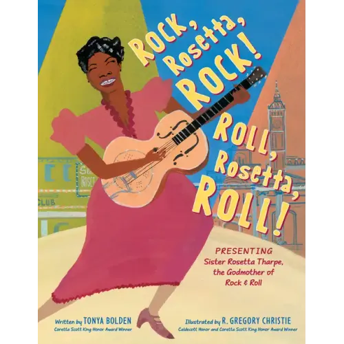 Rock, Rosetta, Rock! Roll, Rosetta, Roll!: Presenting Sister Rosetta Tharpe, the Godmother of Rock & Roll - Hardcover