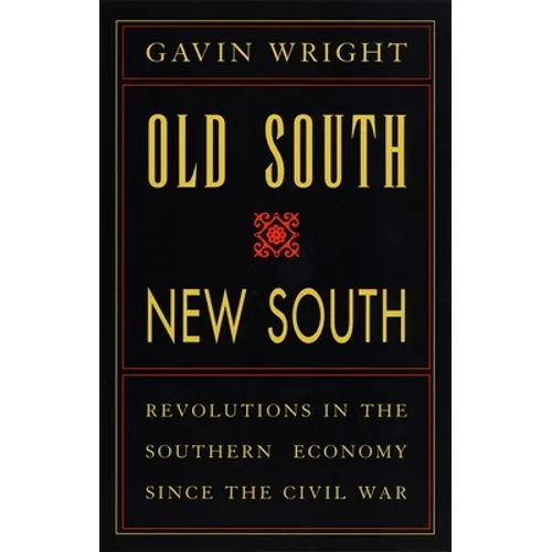 Old South, New South: Revolutions in the Southern Economy Since the Civil War - Paperback