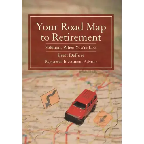 Your Road Map to Retirement: Solutions When You're Lost - Hardcover