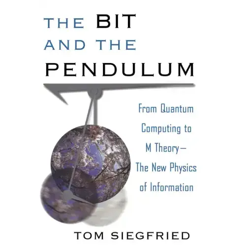 The Bit and the Pendulum: From Quantum Computing to M Theory--The New Physics of Information - Paperback