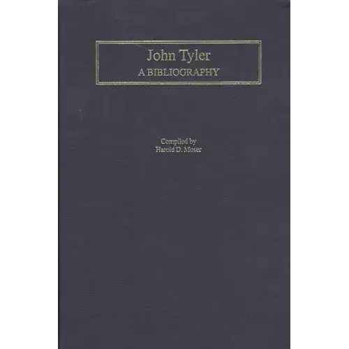 John Tyler: A Bibliography - Hardcover