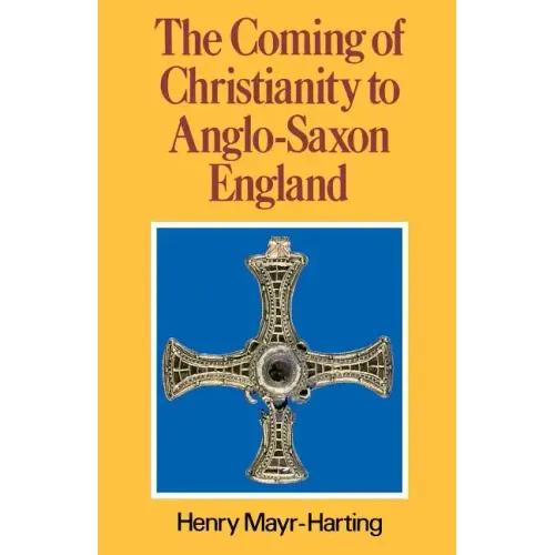 The Coming of Christianity to Anglo-Saxon England: Third Edition - Paperback