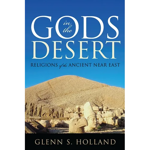 Gods in the Desert: Religions of the Ancient Near East - Paperback
