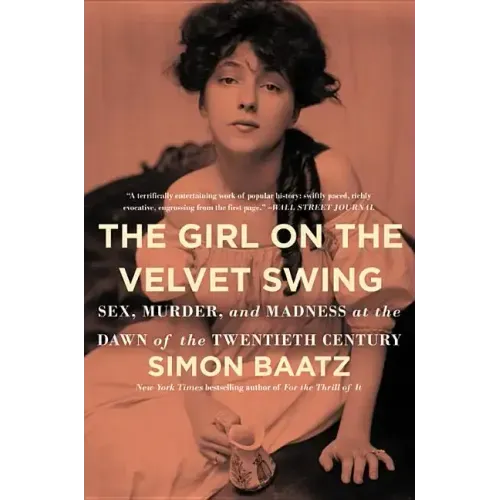 The Girl on the Velvet Swing: Sex, Murder, and Madness at the Dawn of the Twentieth Century - Paperback